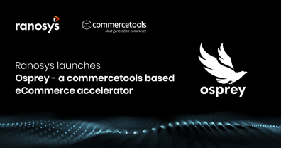 Ranosys launches Osprey- a headless eCommerce accelerator built on commercetools