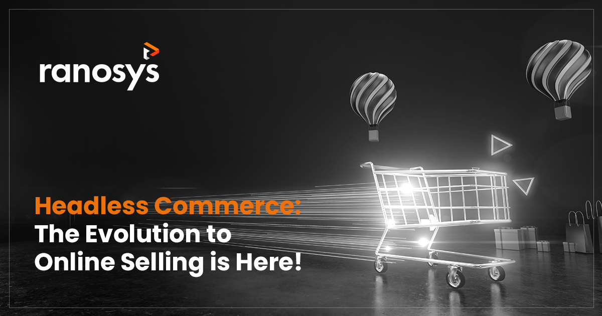 Headless Commerce: the evolution to online selling is here