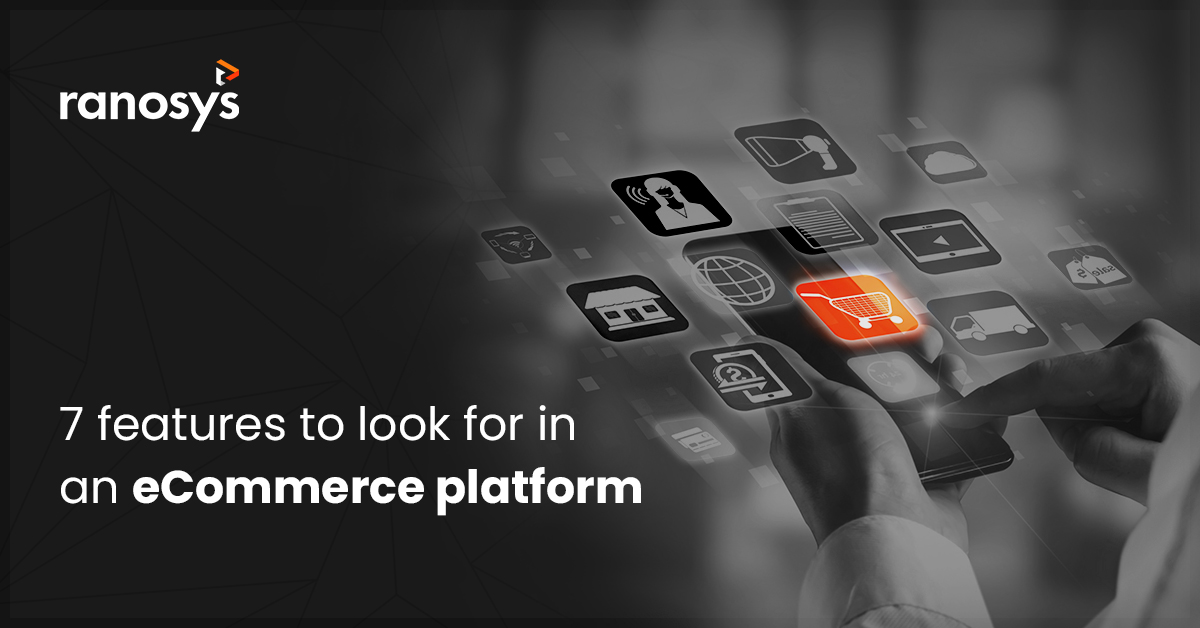 7 features to look for in an eCommerce platform