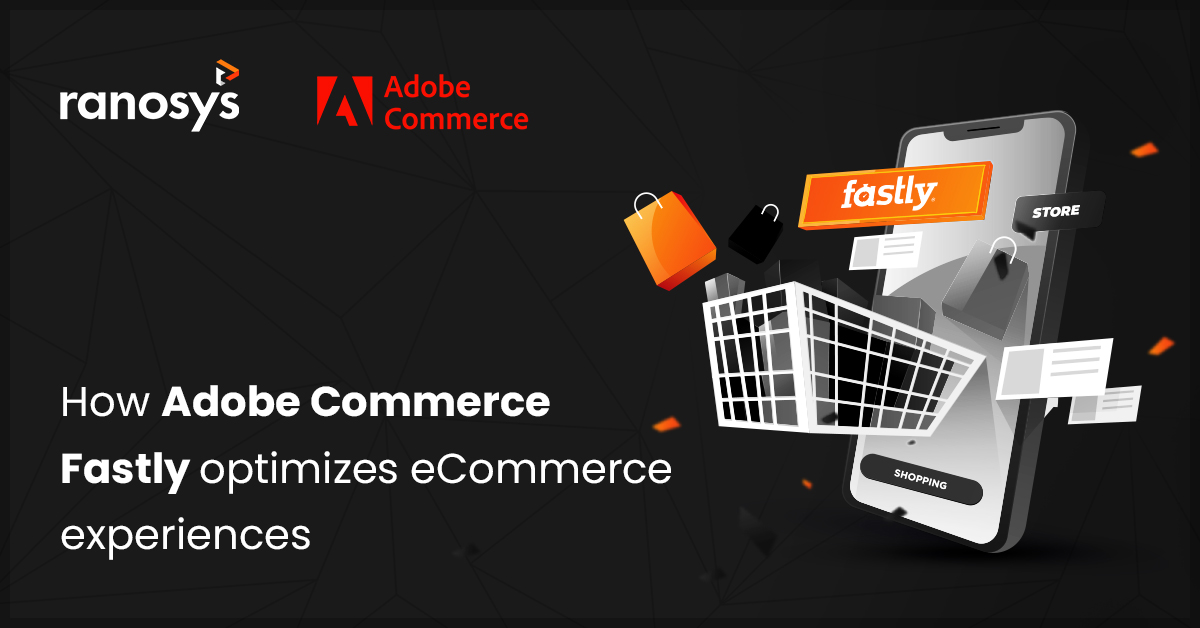 8 Adobe Commerce Fastly CDN features for your online store 