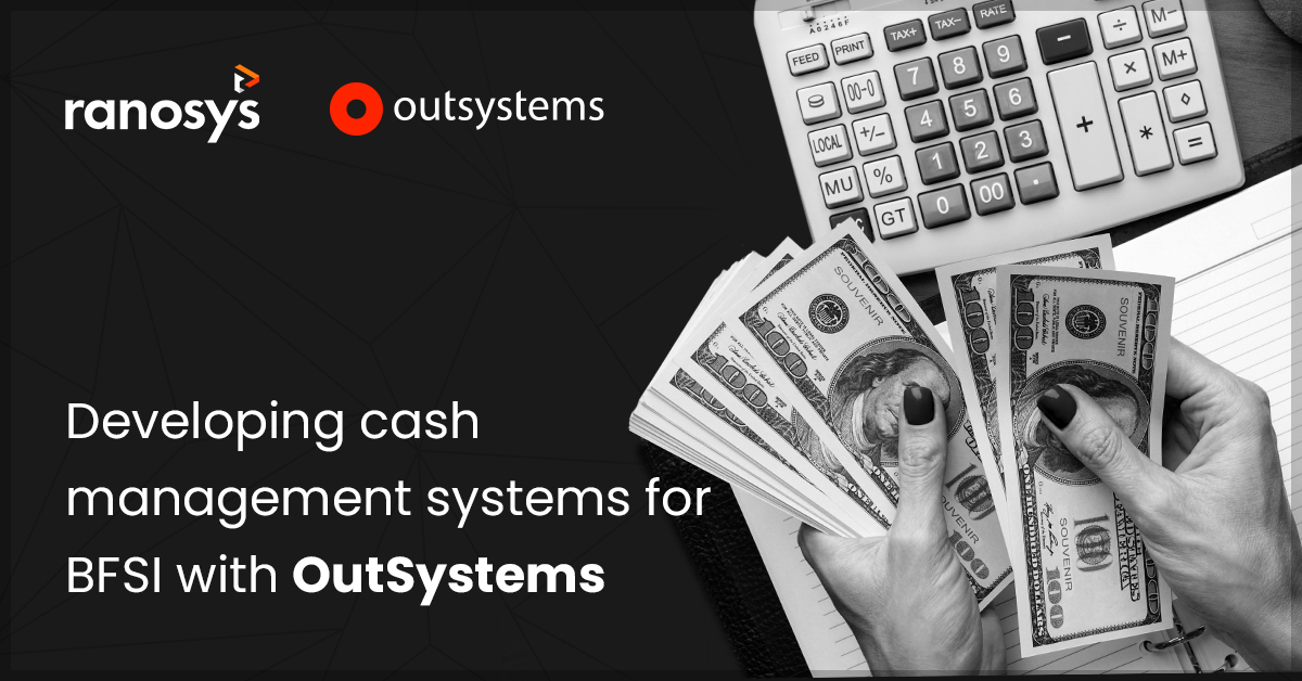 The ultimate guide to developing cash management systems with OutSystems 