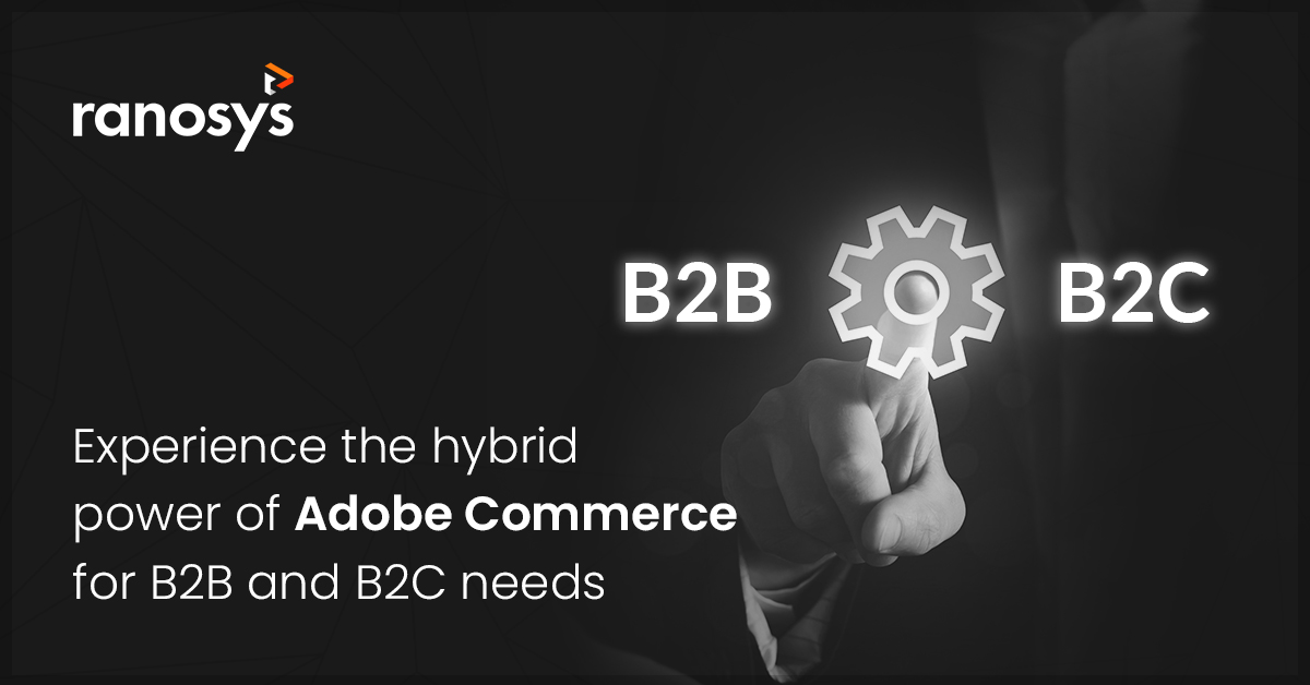 Hybrid power of Adobe Commerce for B2B and B2C copy