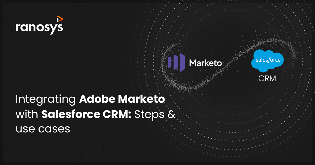 Why and how to integrate Salesforce CRM with Adobe Marketo