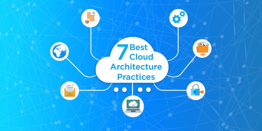 7 Best Cloud Architecture Practices