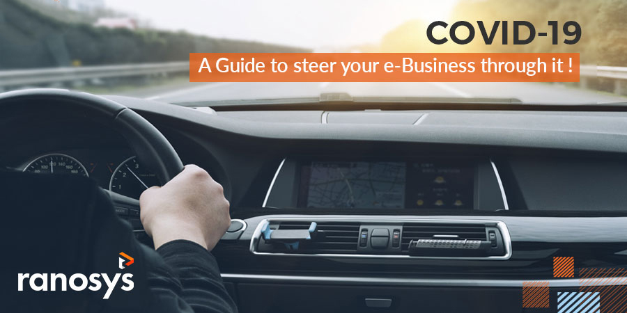 Covid – 19: A Guide to Steer Your e-Business Through It
